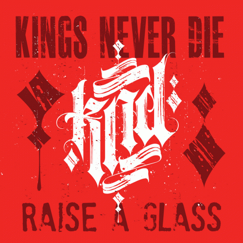 Kings Never Die : Raise a Glass
